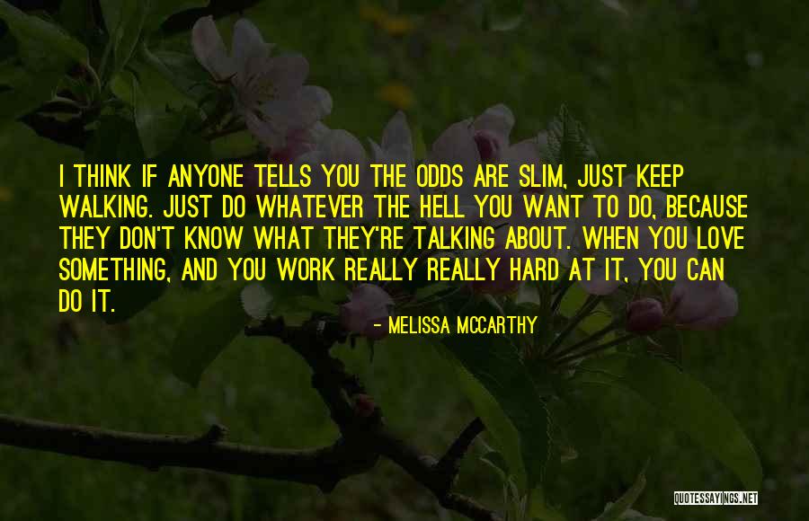 Do Work Hard Quotes By Melissa McCarthy Do Work Hard Quotes By Melissa McCarthy