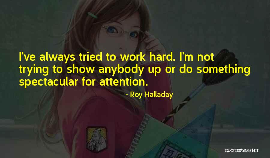 Do Work Hard Quotes By Roy Halladay Do Work Hard Quotes By Roy Halladay