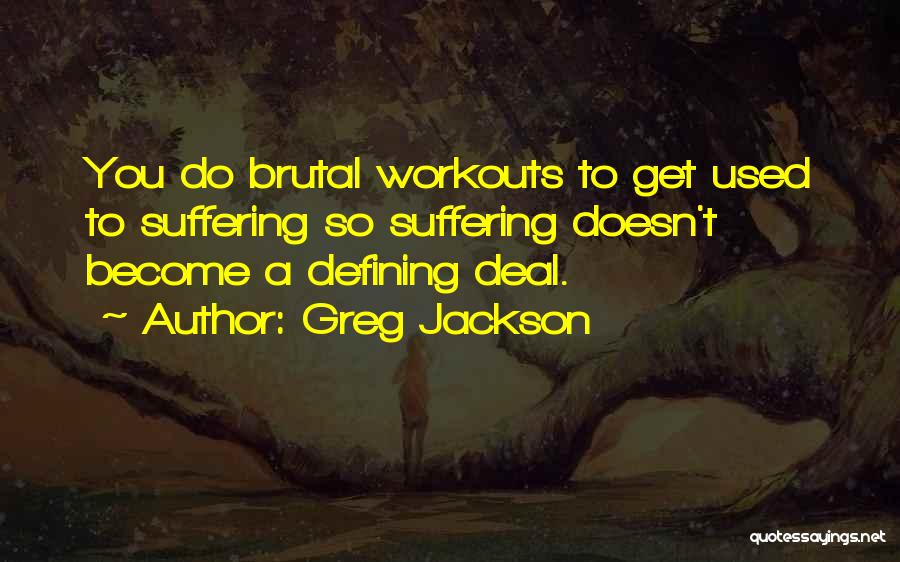 Do Workout Quotes By Greg Jackson