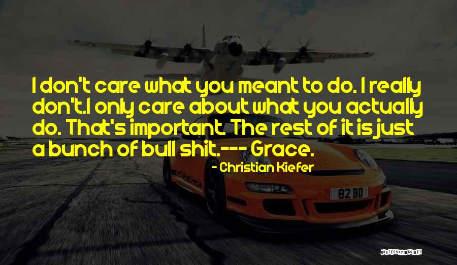 Do You Actually Care Quotes By Christian Kiefer Do You Actually Care Quotes By Christian Kiefer