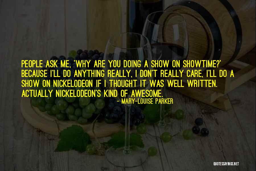 Do You Actually Care Quotes By Mary-Louise Parker Do You Actually Care Quotes By Mary-Louise Parker
