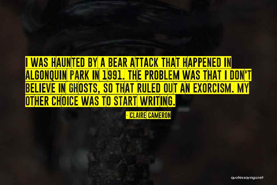 Do You Believe In Ghosts Quotes By Claire Cameron Do You Believe In Ghosts Quotes By Claire Cameron