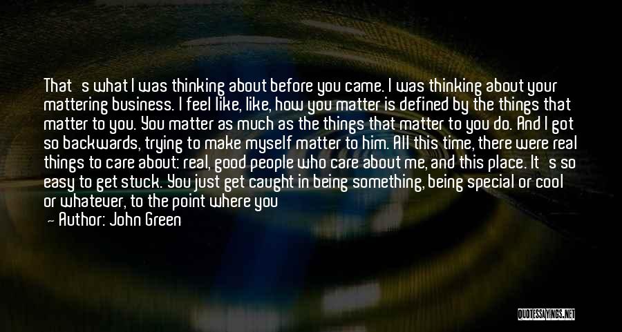 Do You Care About Me Quotes By John Green