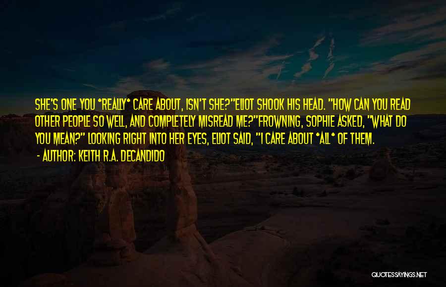 Do You Care About Me Quotes By Keith R.A. DeCandido Do You Care About Me Quotes By Keith R.A. DeCandido