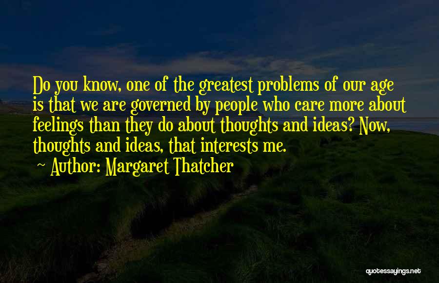 Do You Care About Me Quotes By Margaret Thatcher