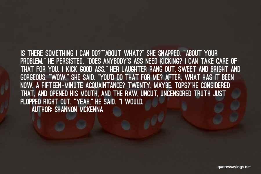 Do You Care About Me Quotes By Shannon McKenna Do You Care About Me Quotes By Shannon McKenna