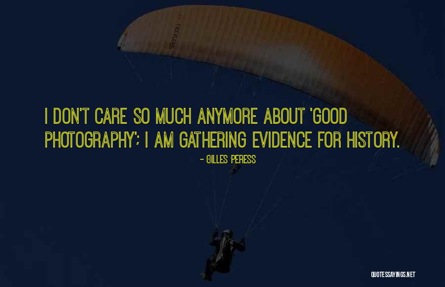 Do You Even Care Anymore Quotes By Gilles Peress Do You Even Care Anymore Quotes By Gilles Peress