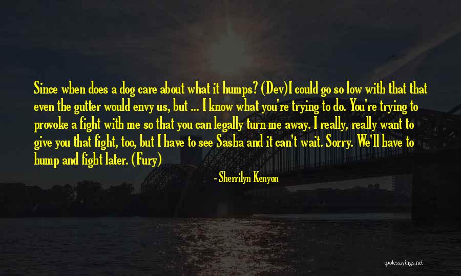 Do You Even Care Quotes By Sherrilyn Kenyon