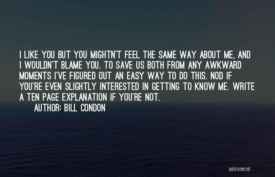 Do You Even Feel The Same Quotes By Bill Condon