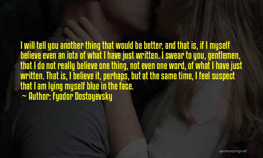 Do You Even Feel The Same Quotes By Fyodor Dostoyevsky