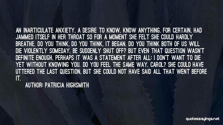 Do You Even Feel The Same Quotes By Patricia Highsmith