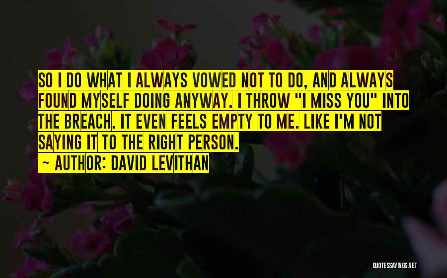 Do You Even Miss Me Quotes By David Levithan