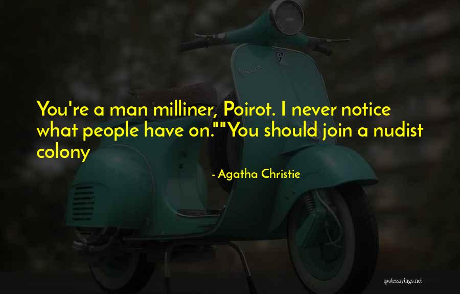 Do You Even Notice Me Quotes By Agatha Christie Do You Even Notice Me Quotes By Agatha Christie