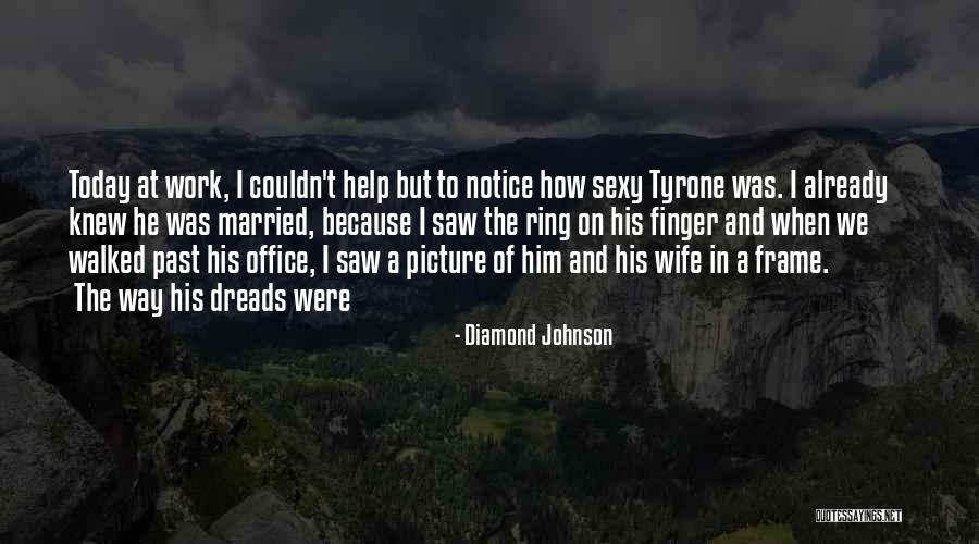 Do You Even Notice Me Quotes By Diamond Johnson Do You Even Notice Me Quotes By Diamond Johnson
