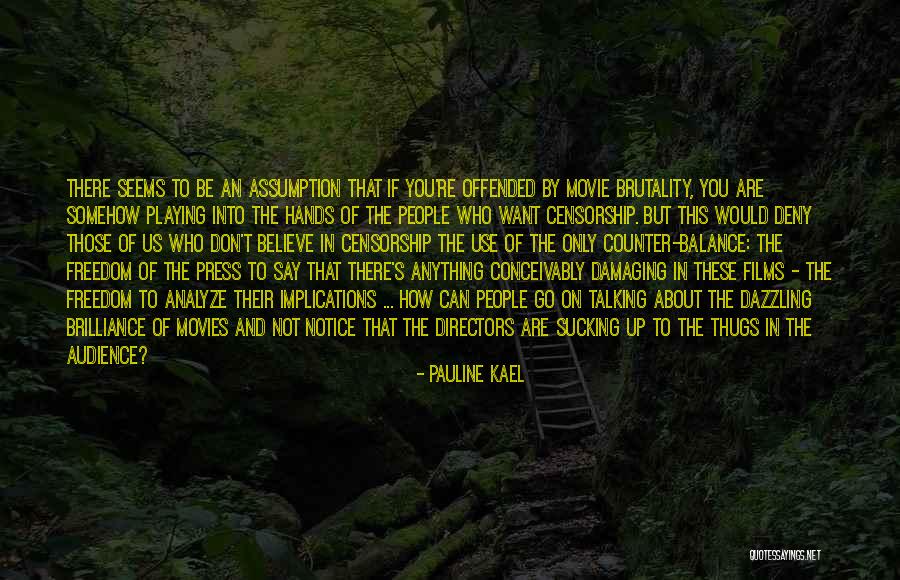 Do You Even Notice Me Quotes By Pauline Kael Do You Even Notice Me Quotes By Pauline Kael
