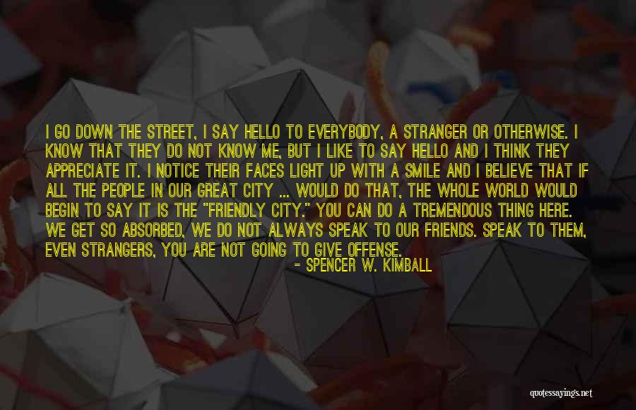 Do You Even Notice Me Quotes By Spencer W. Kimball Do You Even Notice Me Quotes By Spencer W. Kimball