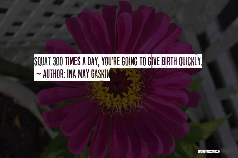 Do You Even Squat Quotes By Ina May Gaskin