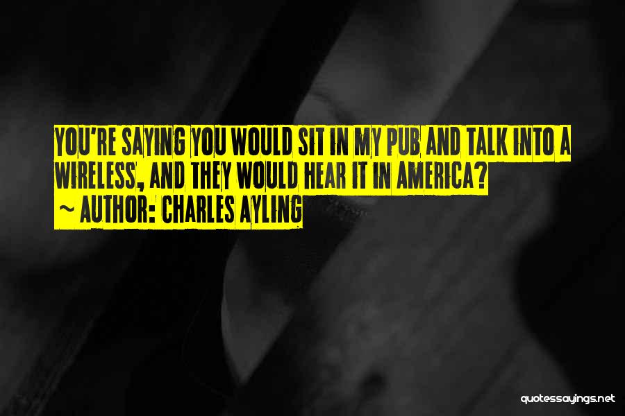 Do You Even Want To Talk To Me Quotes By Charles Ayling