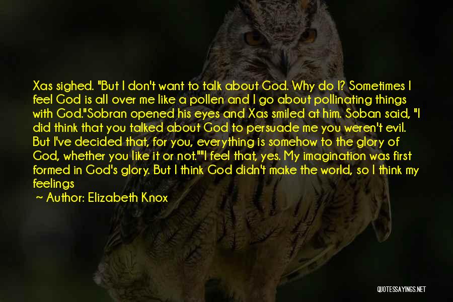 Do You Even Want To Talk To Me Quotes By Elizabeth Knox