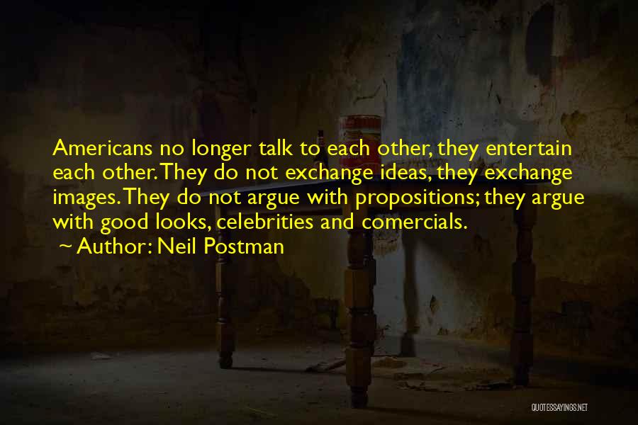 Do You Even Want To Talk To Me Quotes By Neil Postman