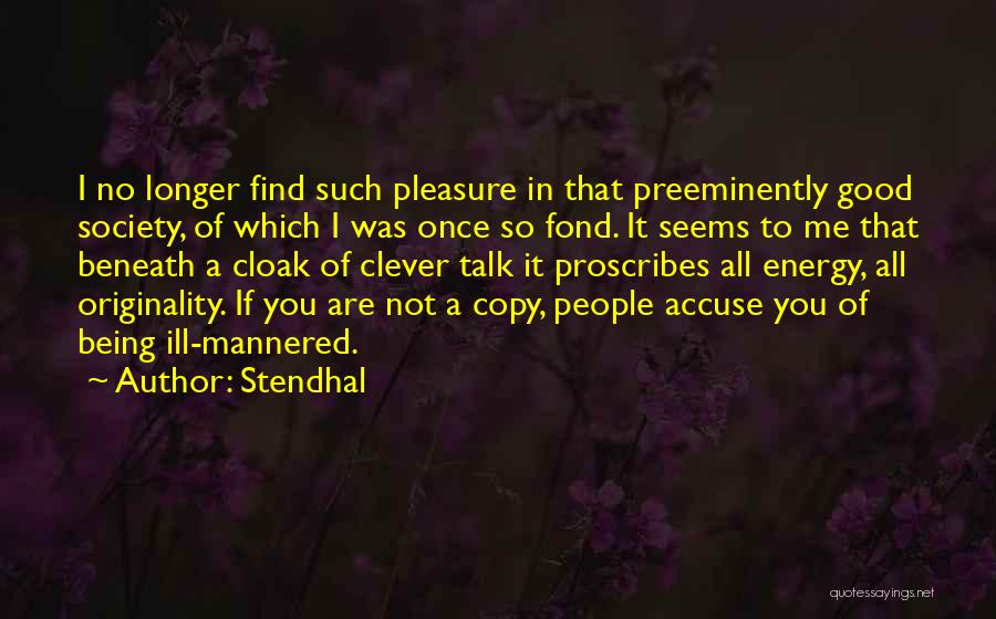 Do You Even Want To Talk To Me Quotes By Stendhal