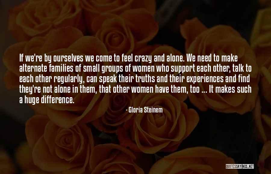 Do You Ever Feel Alone Quotes By Gloria Steinem