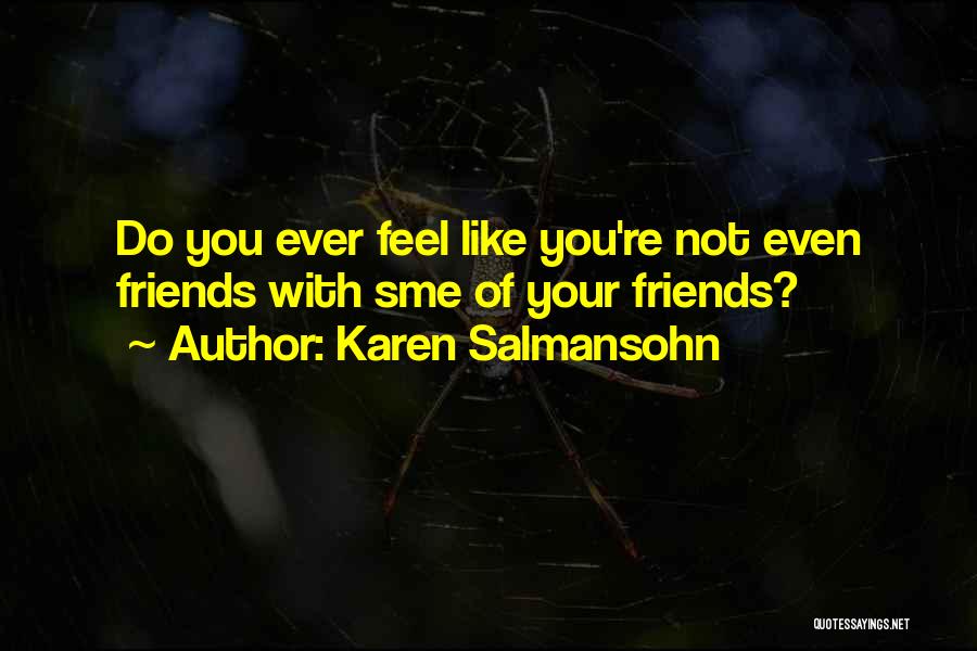 Do You Ever Feel Quotes By Karen Salmansohn