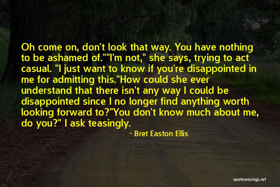 Do You Ever Just Quotes By Bret Easton Ellis Do You Ever Just Quotes By Bret Easton Ellis