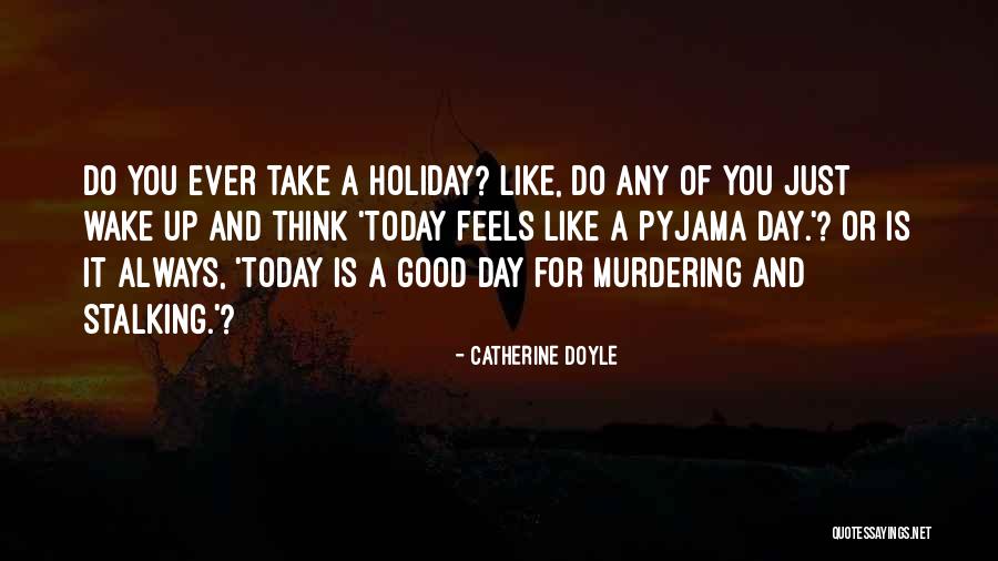 Do You Ever Just Quotes By Catherine Doyle Do You Ever Just Quotes By Catherine Doyle