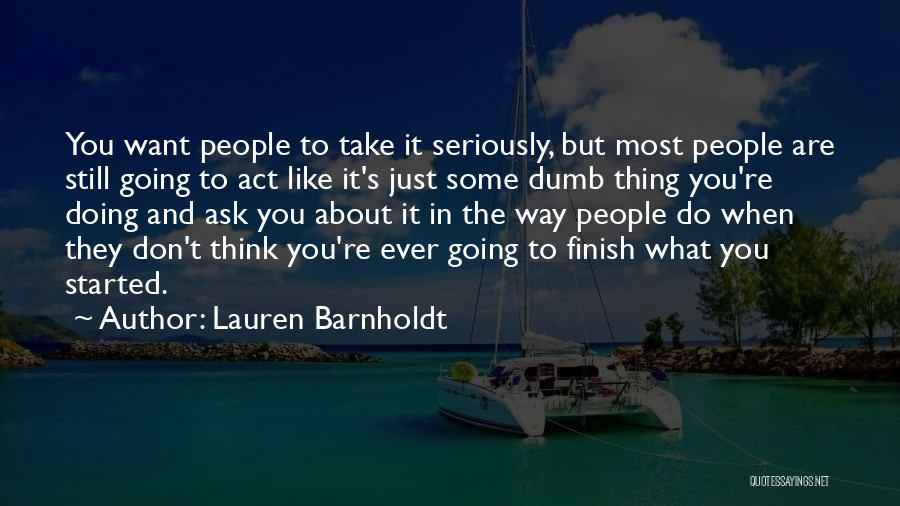 Do You Ever Just Think Quotes By Lauren Barnholdt