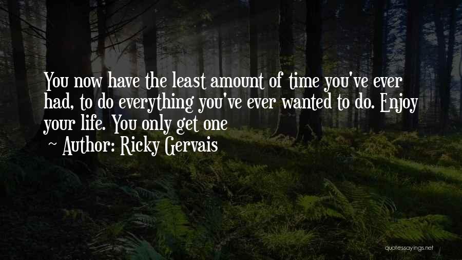 Do You Ever Quotes By Ricky Gervais