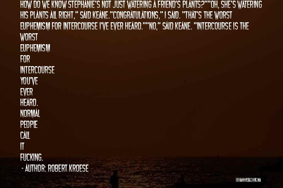 Do You Ever Quotes By Robert Kroese