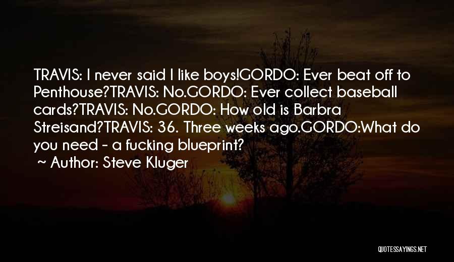 Do You Ever Quotes By Steve Kluger