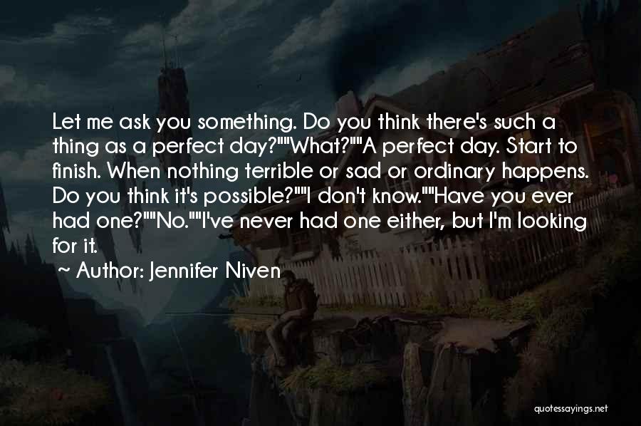 Do You Ever Sad Quotes By Jennifer Niven
