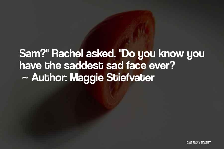 Do You Ever Sad Quotes By Maggie Stiefvater