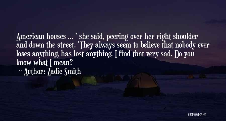 Do You Ever Sad Quotes By Zadie Smith