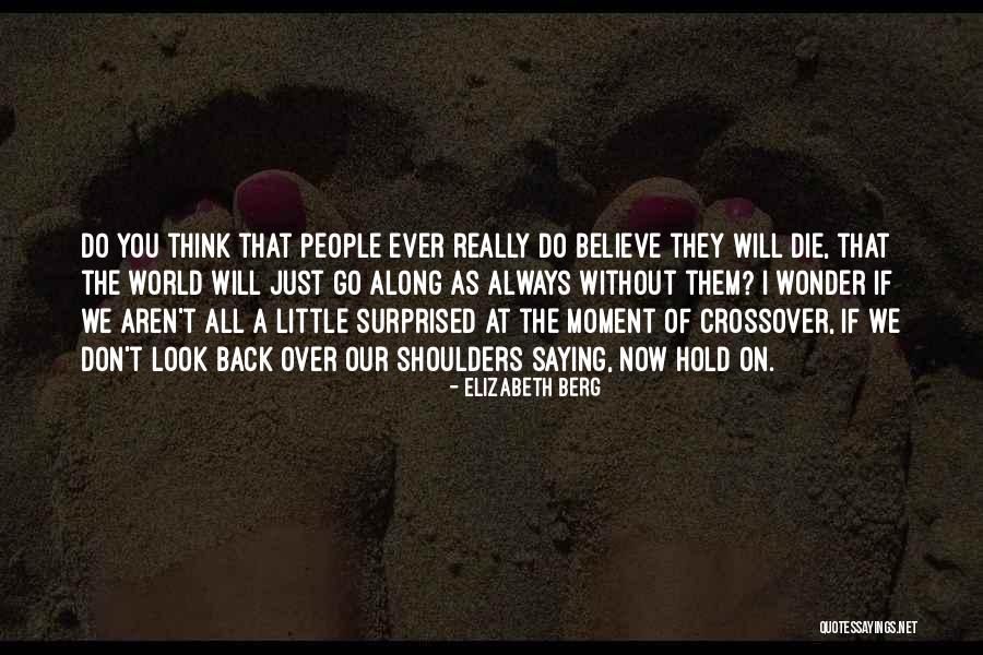 Do You Ever Wonder Quotes By Elizabeth Berg Do You Ever Wonder Quotes By Elizabeth Berg