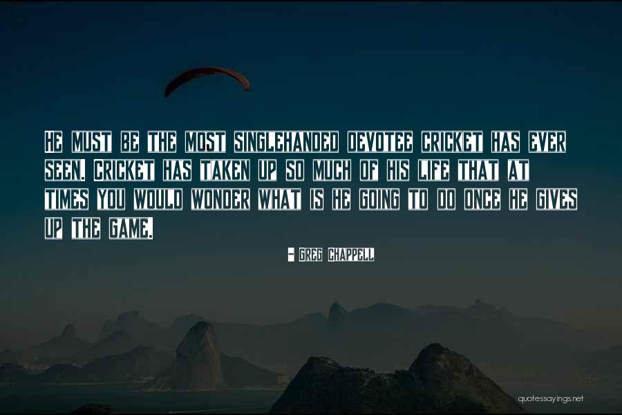Do You Ever Wonder Quotes By Greg Chappell Do You Ever Wonder Quotes By Greg Chappell