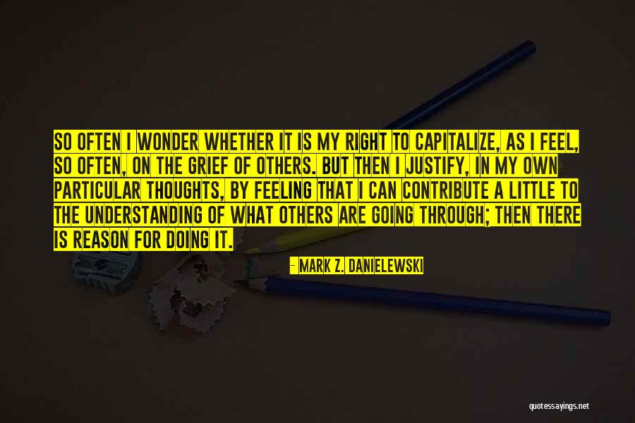 Do You Have To Capitalize Quotes By Mark Z. Danielewski Do You Have To Capitalize Quotes By Mark Z. Danielewski