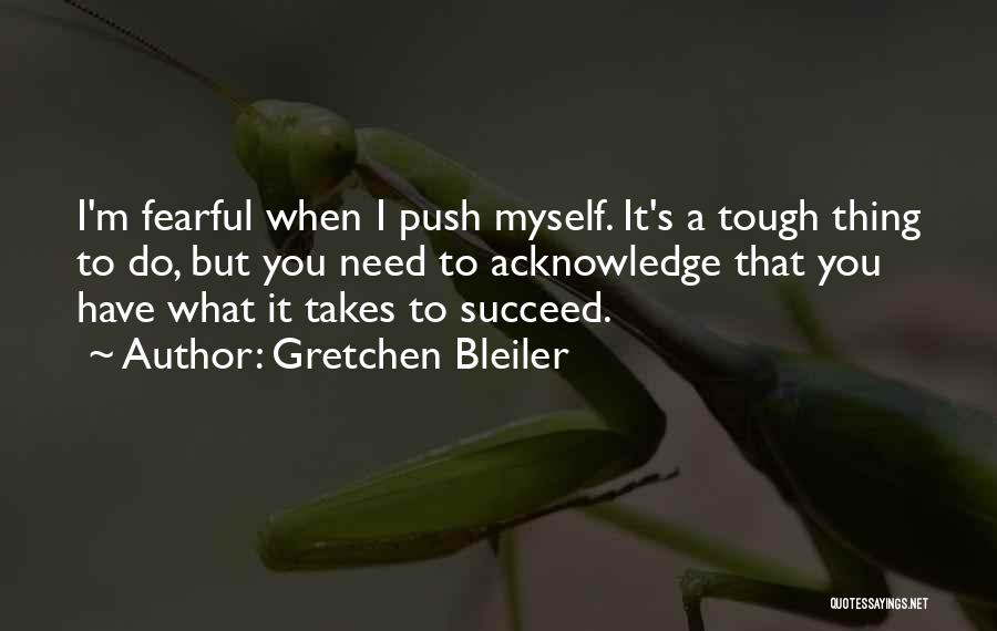 Do You Have What It Takes Quotes By Gretchen Bleiler
