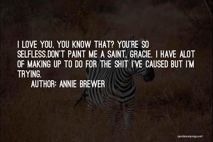 Do You Know I Love You Quotes By Annie Brewer