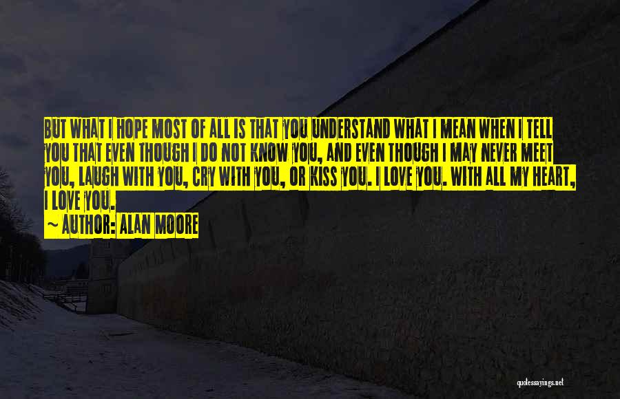 Do You Know What Love Is Quotes By Alan Moore