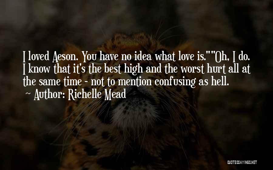 Do You Know What Love Is Quotes By Richelle Mead