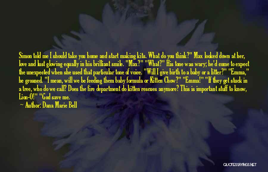 Do You Know What You Do To Me Quotes By Dana Marie Bell