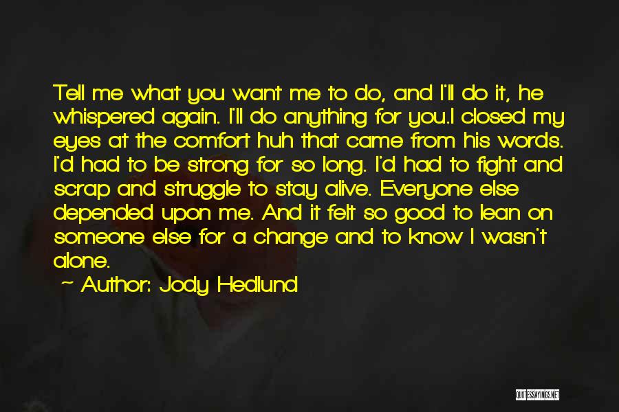Do You Know What You Do To Me Quotes By Jody Hedlund