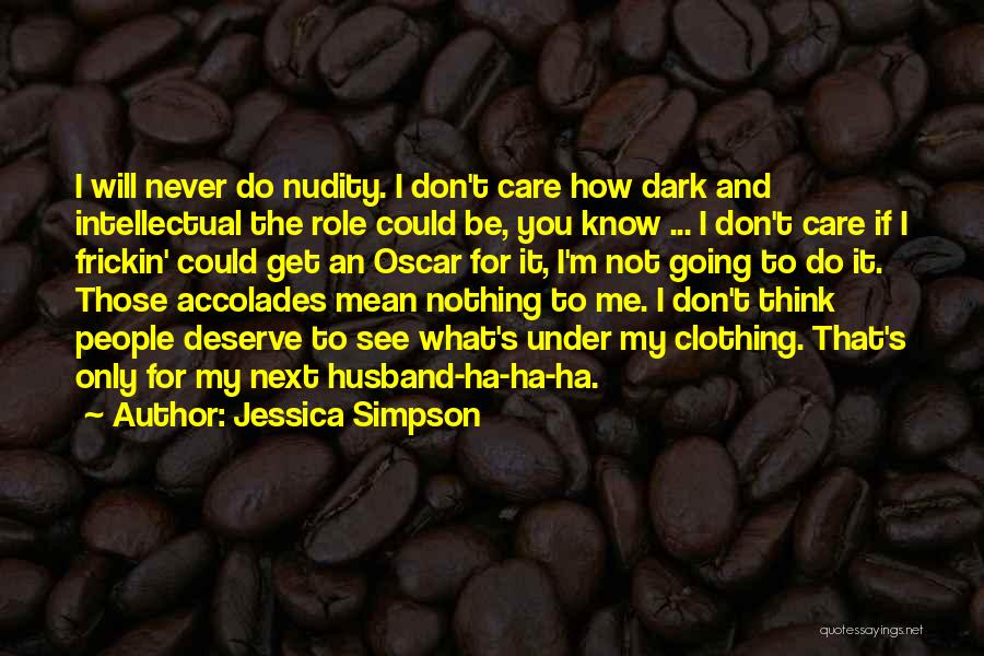 Do You Know What You Mean To Me Quotes By Jessica Simpson