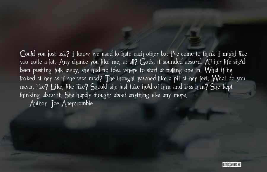 Do You Know What You Mean To Me Quotes By Joe Abercrombie