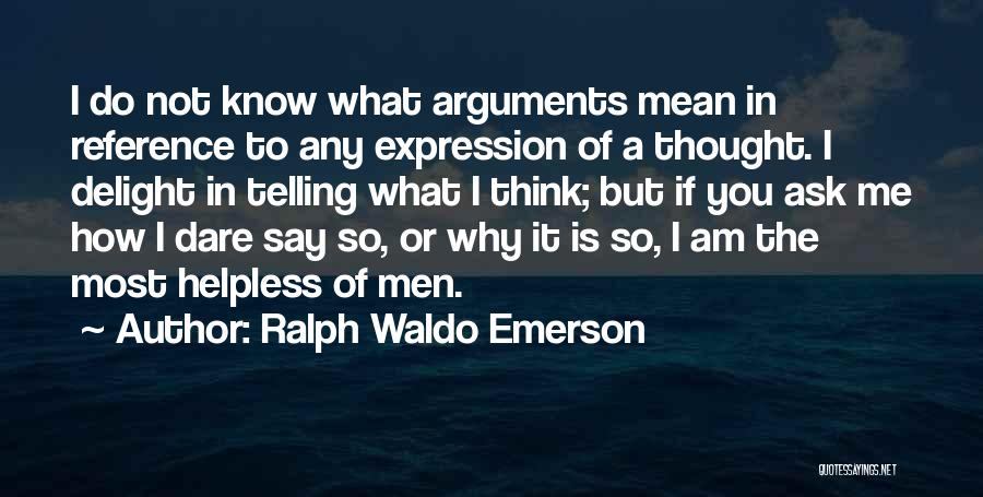 Do You Know What You Mean To Me Quotes By Ralph Waldo Emerson