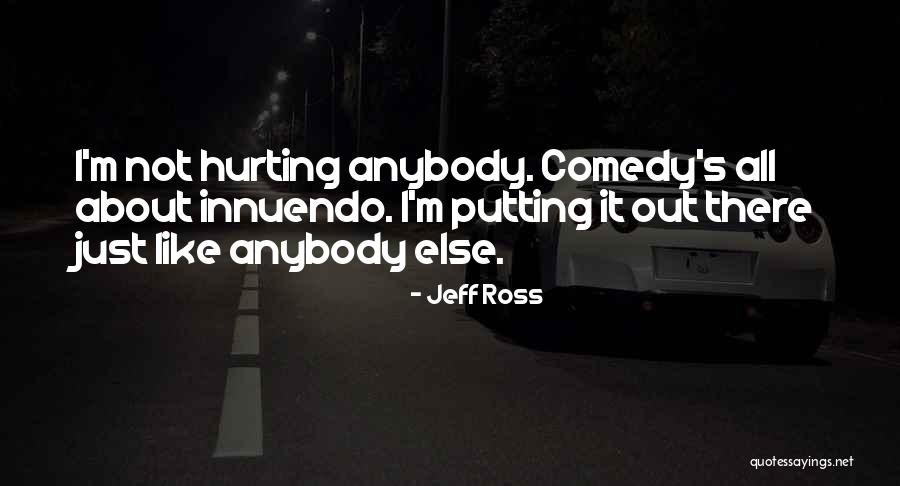Do You Like Hurting Me Quotes By Jeff Ross Do You Like Hurting Me Quotes By Jeff Ross