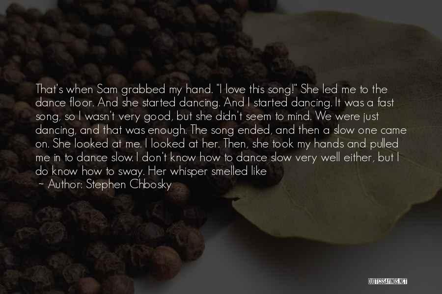 Do You Love Me Too Quotes By Stephen Chbosky